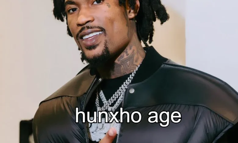 Hunxho Age